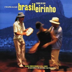 Brasileirinho - Choro in Rio - Original Soundtrack