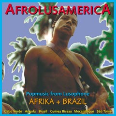 Afrolusamrica - Popmusic From Lusophone Africa & Brazil